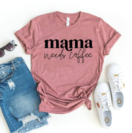 Mama Needs Coffee T-shirt - Uniquely Yours-Clothing Store